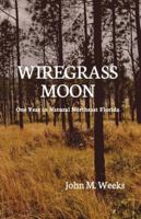 Wiregrass Moon: One Year in Natural Northeast Florida B0FJ8SD7BJ Book Cover