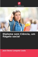 Diploma sem Ciência, um flagelo social 6204163655 Book Cover