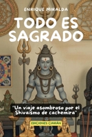 Todo es sagrado: “Un viaje asombroso por el Shivaismo de Cachemira” (Despertar de conciencia) (Spanish Edition) B0GFWXDNVK Book Cover