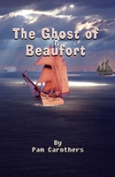The Ghost of Beaufort 0989352277 Book Cover