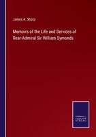 Memoirs of the Life and Services of Rear-Admiral Sir William Symonds 337512712X Book Cover