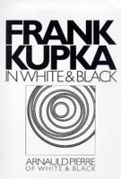 Frank Kupka: In White and Black (Artists Bookworks) 0853237727 Book Cover