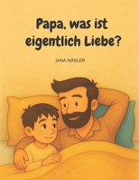 Papa, was ist eigentlich Liebe? B0FSYSY39Z Book Cover