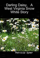 Darling Daisy, A West Virginia Snow White Story 1435728548 Book Cover