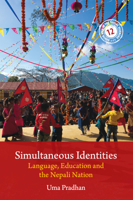 Simultaneous Identities: Language, Education, and the Nepali Nation (South Asia in the Social Sciences) 1108489923 Book Cover