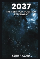 2037 The Seed Pod Injection Experiment B0G316TM5Y Book Cover