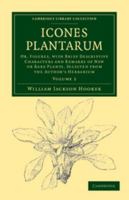 Icones Plantarum: Or, Figures, with Brief Descriptive Characters and Remarks of New or Rare Plants, Selected from the Author's Herbarium 1014584760 Book Cover