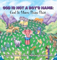 God Is Not a Boy's Name : God Is More Than That 1952779448 Book Cover