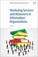 Marketing Services and Resources in Information Organizations 0081007981 Book Cover