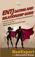ENTJ Dating and Relationships Guide: A Quick Guide on Dating, Relationships, and Love for the ENTJ MBTI Personality Type 1976146852 Book Cover