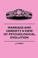Marriage and Heredity: A View of Psychological Evolution 1164888307 Book Cover