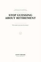 Stop Guessing About Retirement: A Practical Guide to Knowing If Your Retirement Plan Really Works B0H81S9VSS Book Cover