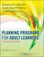 Planning Programs for Adult Learners: A Practical Guide for Educators, Trainers, and Staff Developers, 2nd Edition 0787900338 Book Cover