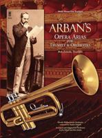 Arban's Opera Arias for Trumpet & Orchestra: Music Minus One Trumpet 0991634721 Book Cover