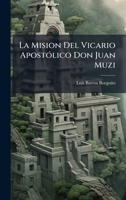 La Mision Del Vicario ApostÃ3lico Don Juan Muzi (Spanish Edition) 1023835282 Book Cover