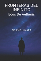 FRONTERAS DEL INFINITO: Ecos De Aetheris (Spanish Edition) B0FJ6HTVKN Book Cover