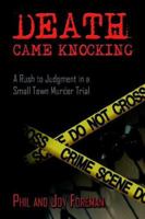 Death Came Knocking: The Rush to Judgment in a Small Murder Trial 1413755615 Book Cover