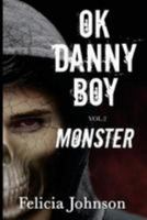 OK Danny Boy (Monster, #2) 1981782249 Book Cover