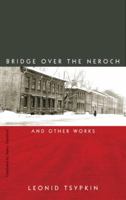 The Bridge Over the Neroch: And Other Works 0811216616 Book Cover