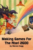 Making Games for the Atari 2600 1541021304 Book Cover