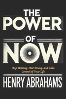 The Power of Now: Stop Waiting, Start Doing, and Take Control of Your Life (Self help and personal development) B0F1Q196N6 Book Cover