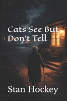 Cats See But Don't Tell B0GJLR3Z74 Book Cover