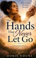 The Hands That Never Let Go B0H9YH3YYB Book Cover