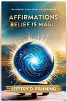 AFFIRMATIONS: BELIEF IS MAGIC B0DS156BL1 Book Cover