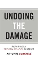 Undoing the Damage: Repairing a Broken School District 1524515078 Book Cover