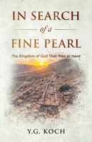 In Search of a Fine Pearl: The Kingdom of God That Was at Hand 3000836896 Book Cover