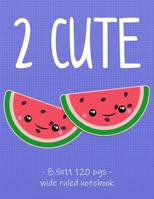 2 Cute: Kawaii Watermelon School Notebook for Girls - 8.5x11 1080438203 Book Cover