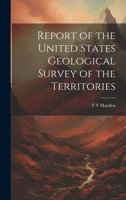 Report of the United States Geological Survey of the Territories 1022018825 Book Cover