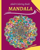 MANDALA Adult Coloring Book: 30 coloring mandalas to relieve stress and to achieve a deep sense of calm B0BVX3J2XK Book Cover