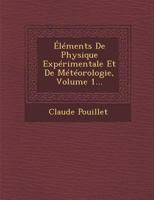 Éléments de physique expérimentale et de météorologie Volume 1 1286935415 Book Cover