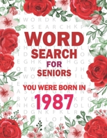 Born In 1987: Word Search For Seniors: 100+ Large Print Word Search Puzzles For Adults B09TDSCH64 Book Cover