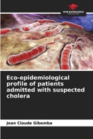 Eco-epidemiological profile of patients admitted with suspected cholera 6206185400 Book Cover