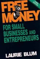 Free Money: For Small Businesses and Entrepreneurs 0471581089 Book Cover