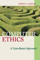 Computer Ethics: A Case-based Approach 0521709148 Book Cover