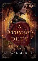 A Princess's Duty 1728727022 Book Cover