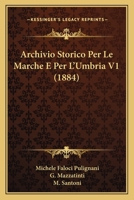 Archivio Storico Per Le Marche E Per L'Umbria V1 (1884) 1160716471 Book Cover