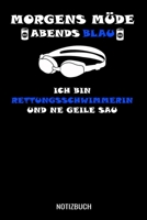 Morgens Müde abends blau ich bin Rettungsschwimmerin und ne geile Sau: A5 Notizbuch Dot Grid / Punktraster 120 Seiten für Bademeister und Rettungsschwimmer (German Edition) 1711167584 Book Cover