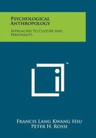 Psychological Anthropology: Approaches To Culture And Personality 1258247976 Book Cover