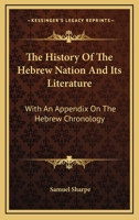 The History Of The Hebrew Nation, And Its Literature... 0530111020 Book Cover