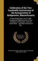 Celebration of the Two-hundredth Anniversary of the Incorporation of Bridgewater, Massachusetts 1241420483 Book Cover