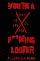 You're a F**king Looter 1944361049 Book Cover
