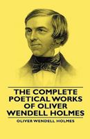 The Complete Works of Oliver Wendell Holmes, Set 1014861799 Book Cover