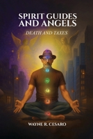 Spirit Guides and Angels: Death and Taxes B0FP44T18Z Book Cover