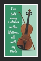 I've Told Many A Stories In This Lifetime.. With My Viola: Themed Novelty Lined Notebook / Journal To Write In Perfect Gift Item (6 x 9 inches) 1670629104 Book Cover