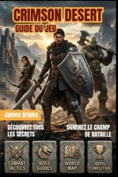 CRIMSON DESERT GUIDE DU JEU 2026 (French Edition) B0GXQC54XX Book Cover