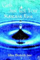 Girls. . . Just Let Your Mascara Run 1410769380 Book Cover